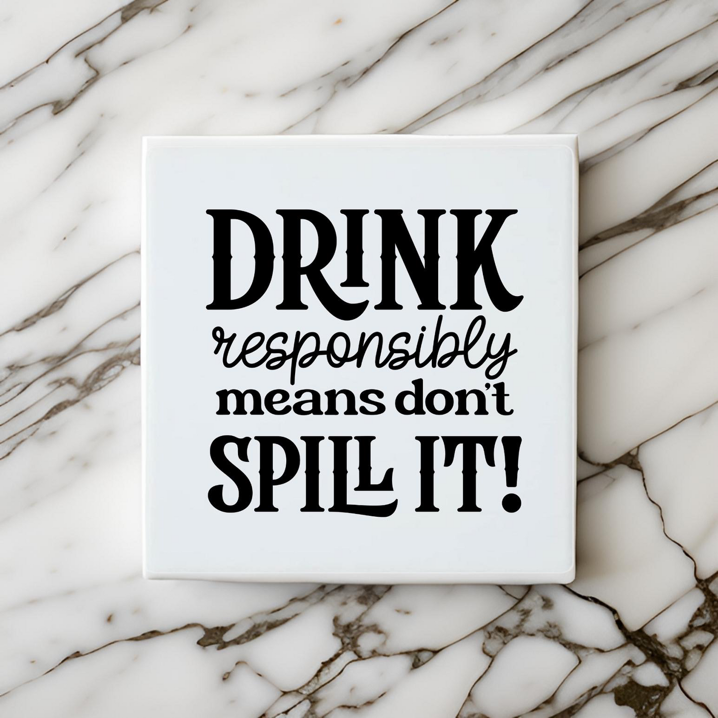 Drink Responsibly Coaster