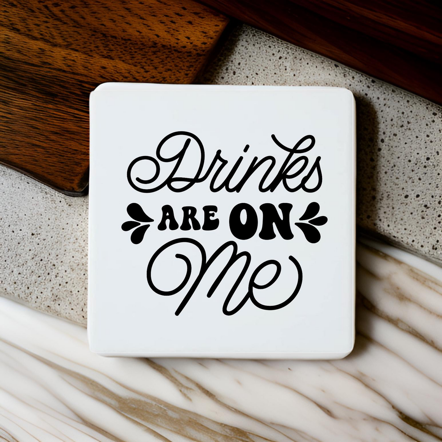 Drinks Are On Me Coaster